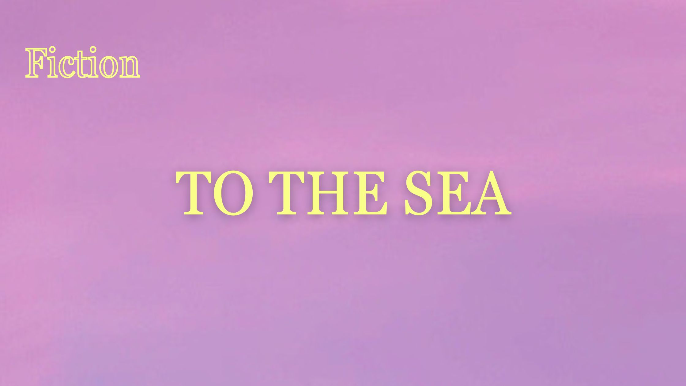 To the Sea