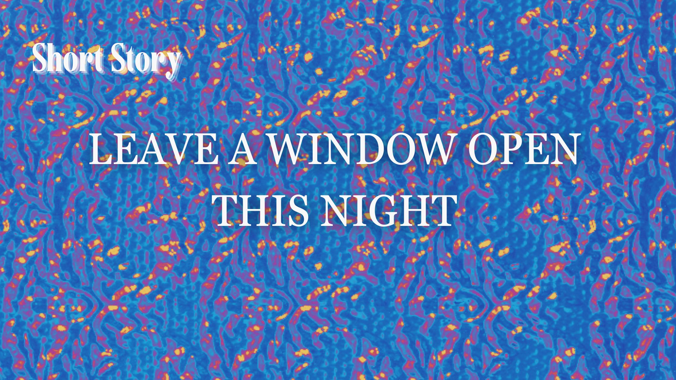 Leave a Window Open This Night