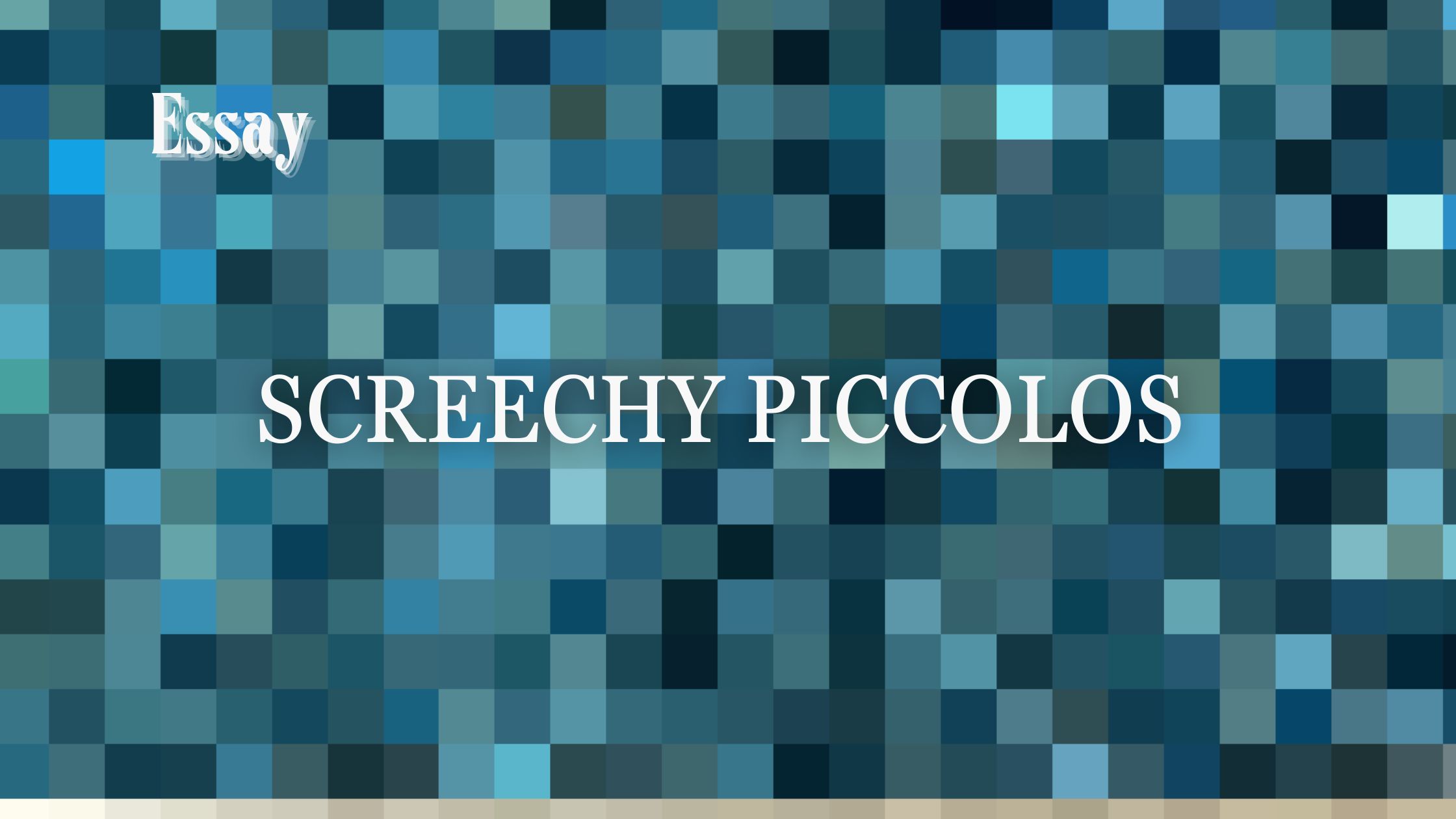 Screechy Piccolos
