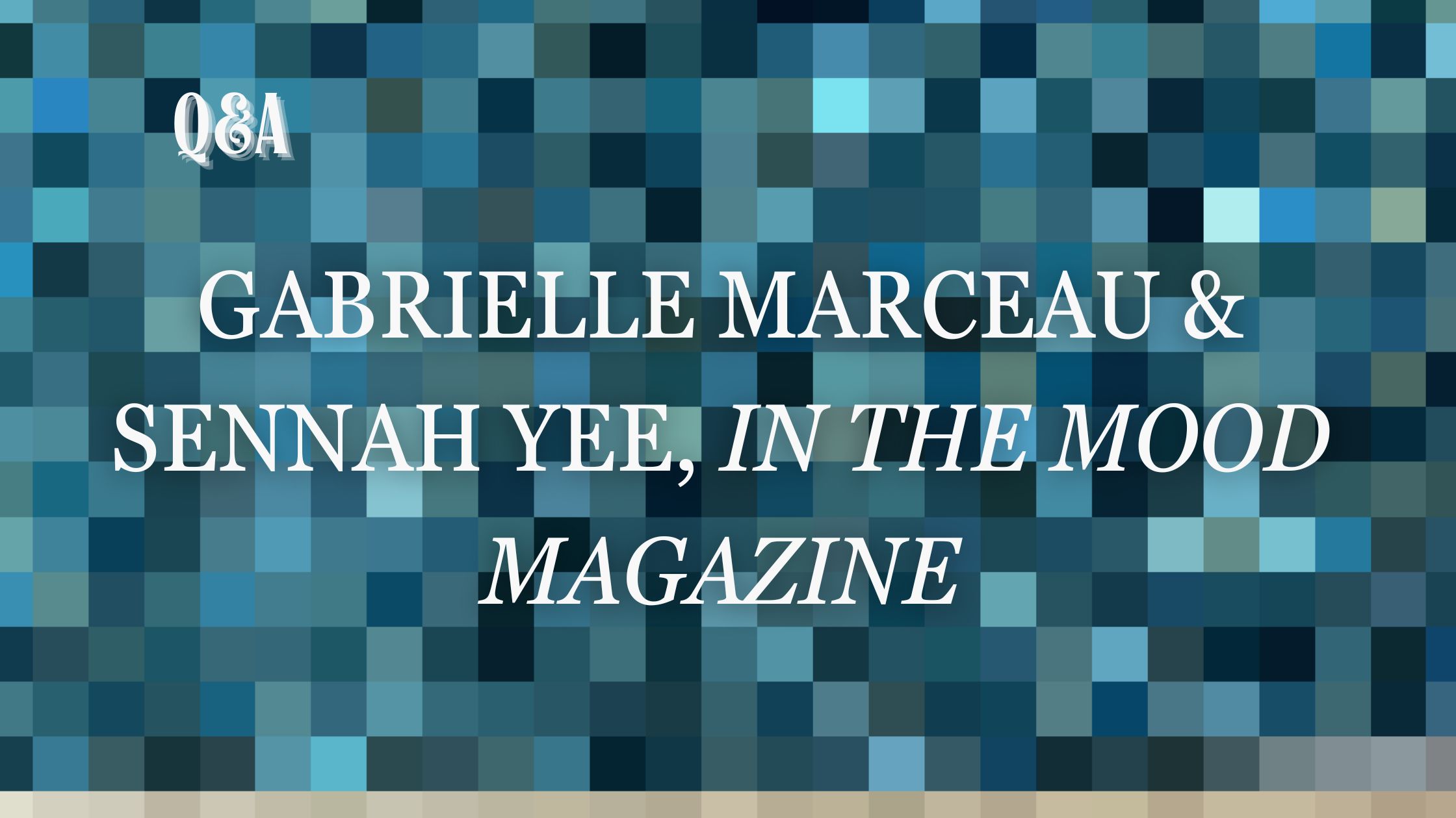 Q&A: Gabrielle Marceau & Sennah Yee, editors of In the Mood Magazine